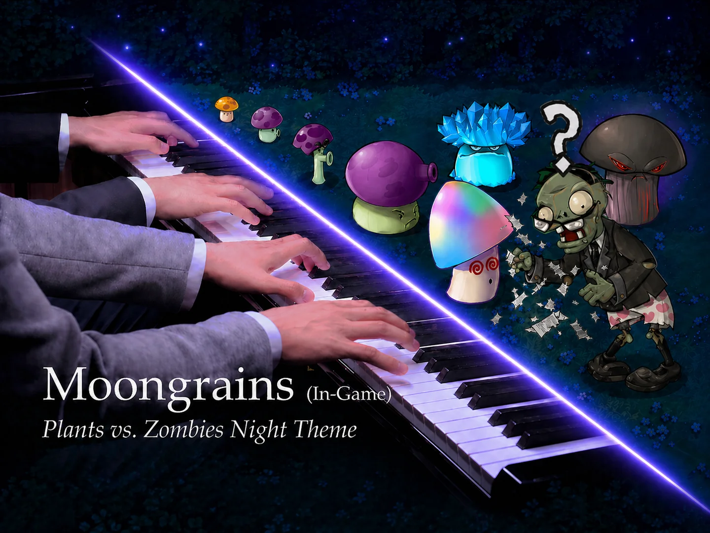 【四手联弹】Moongrains(In-Game)植物大战僵尸夜晚BGM（Bilibili：VulcanPiano） - 植物大战僵尸 by VulcanPiano