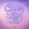 Closer Than This 