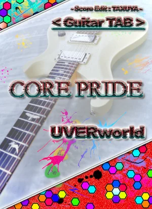 CORE PRIDE - UVERworld (ギター TAB譜) by TAXUYA