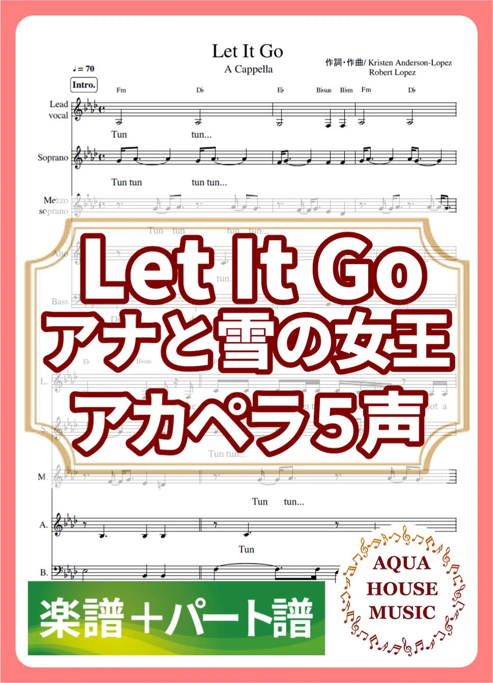 Let It Go - Idina Menzel (アカペラ楽譜+パート譜セット販売) by AQUA HOUSE MUSIC