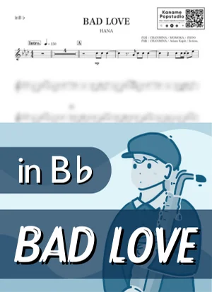 BAD LOVE ( inB♭) - HANA by Kaname@Popstudio